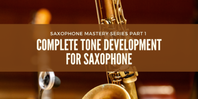 Complete Tone Development For Saxophone