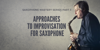 Approaches To Improvisation For Saxophone